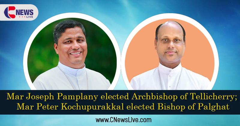 Mar Joseph Pamplany elected Archbishop of Tellicherry; Mar Peter Kochupurackal elected Bishop of Palghat