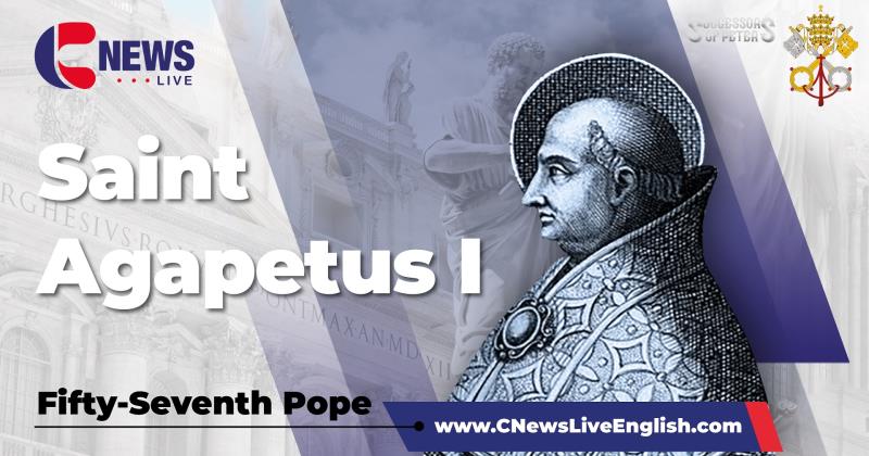 Saint Agapetus I, the Fifty-Seventh Pope (Successors of Peter – Part 57)