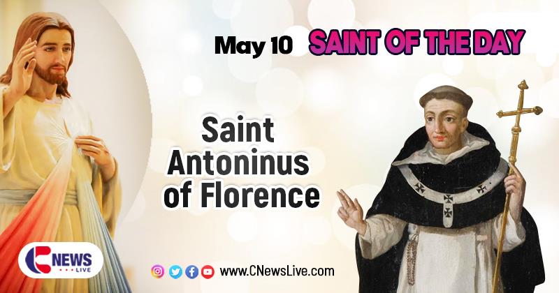 Saint Antoninus of Florence - Saint of the Day, May 10