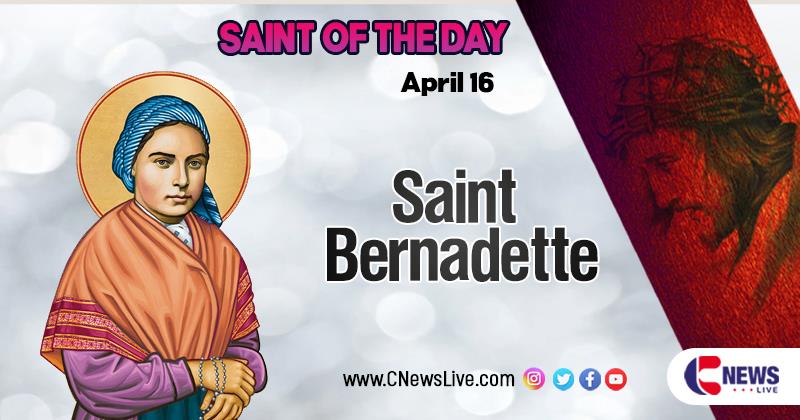 Saint Bernadette Soubirous: Saint of the Day, April 16