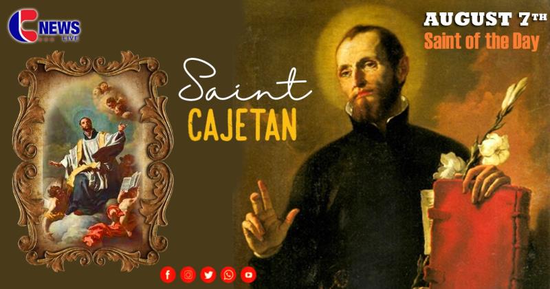 Saint Cajetan, Saint of the Day, 7th August