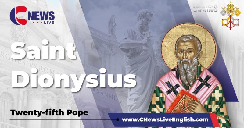 Saint Dionysius, the Twenty-fifth Pope (Successors of Peter – Part 25)