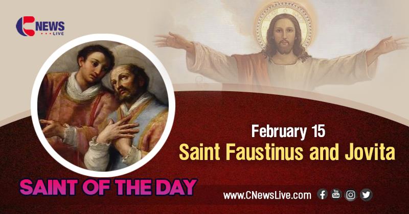 Saint Faustinus and Saint Jovita, Martyrs : Saint of the Day, February 15