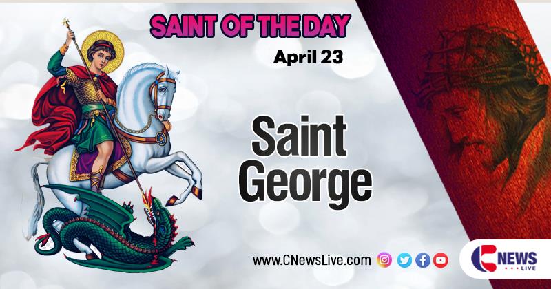 Saint George: Saint of the Day, April 23