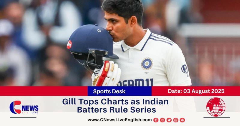 Shubman Gill Dominates Series with Bat; Indians Occupy Top Four in Run Charts